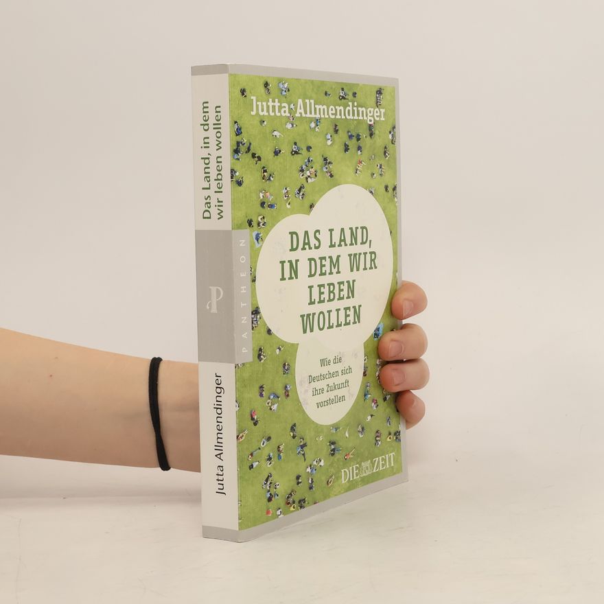 Jutta Allmendinger Das Land, in dem wir leben wollen