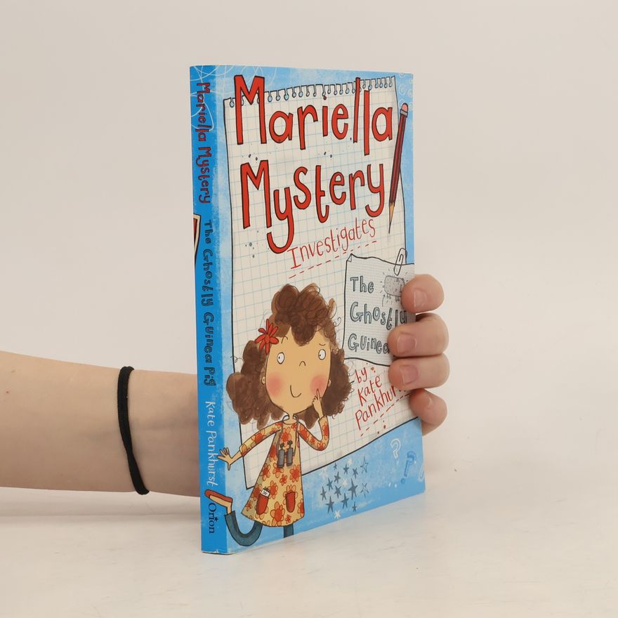 Kate Pankhurst Mariella Mystery Investigates the Ghostly Guinea Pig