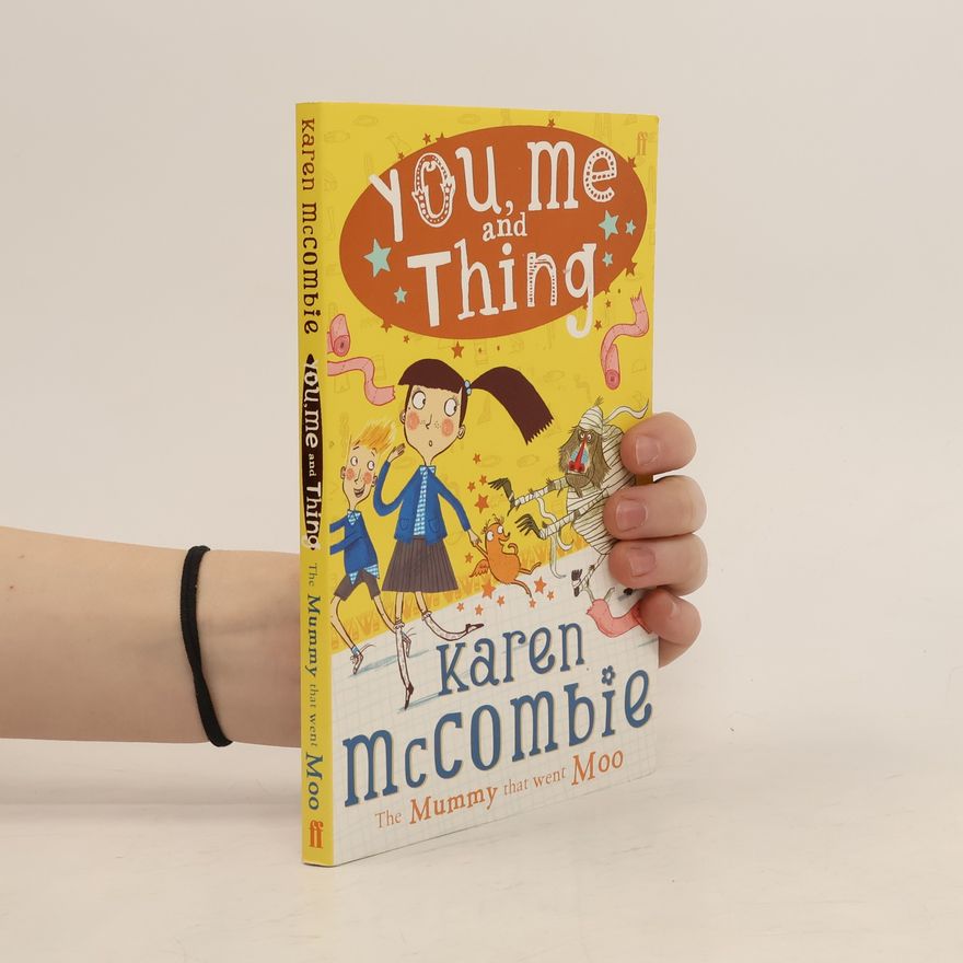 Karen McCombie You, Me and Thing 4: The Mummy That Went Moo