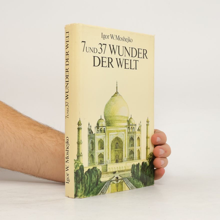 Igor W. Moshejko 7 und 37 Wunder der Welt