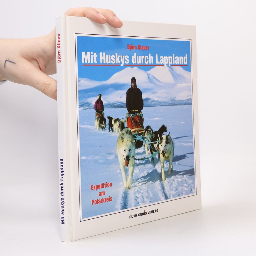 Bjørn Klauer Mit Huskys durch Lappland