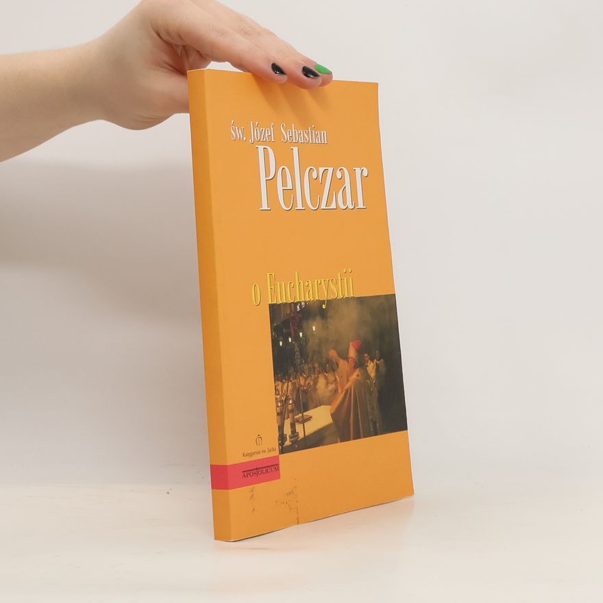 św. Józef Sebastian Pelczar O Eucharystii