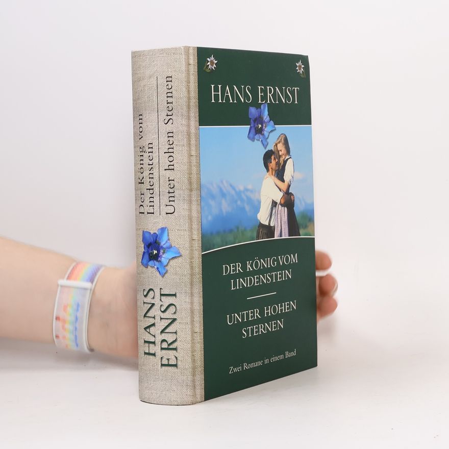 Hans Ernst Der König vom Lindenstein. Unter hohen Sternen