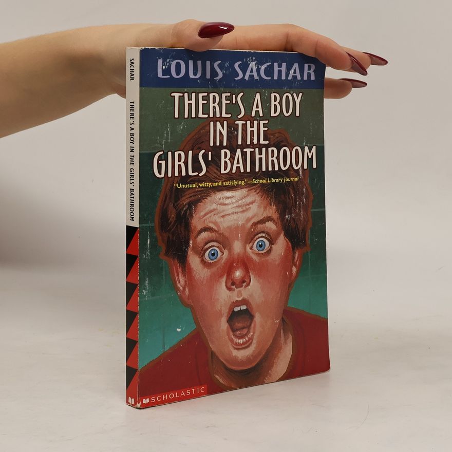 Louis Sachar There's a Boy in the Girls' Bathroom