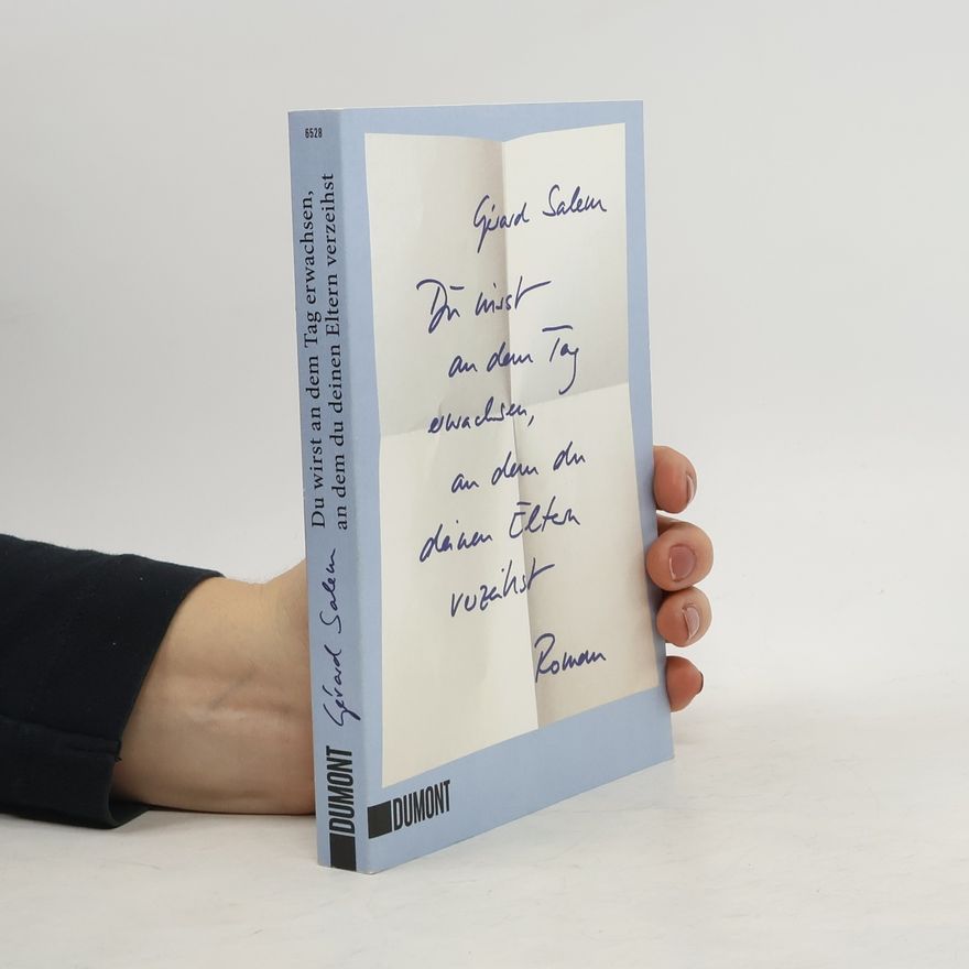 Gérard Salem Du wirst an dem Tag erwachsen, an dem du deinen Eltern verzeihst