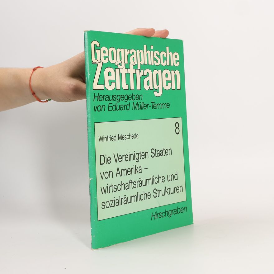 Eduard Müller-Temme Die Vereinigten Staaten von Amerika - wirtschaftsräumliche und sozialräumliche Strukturen