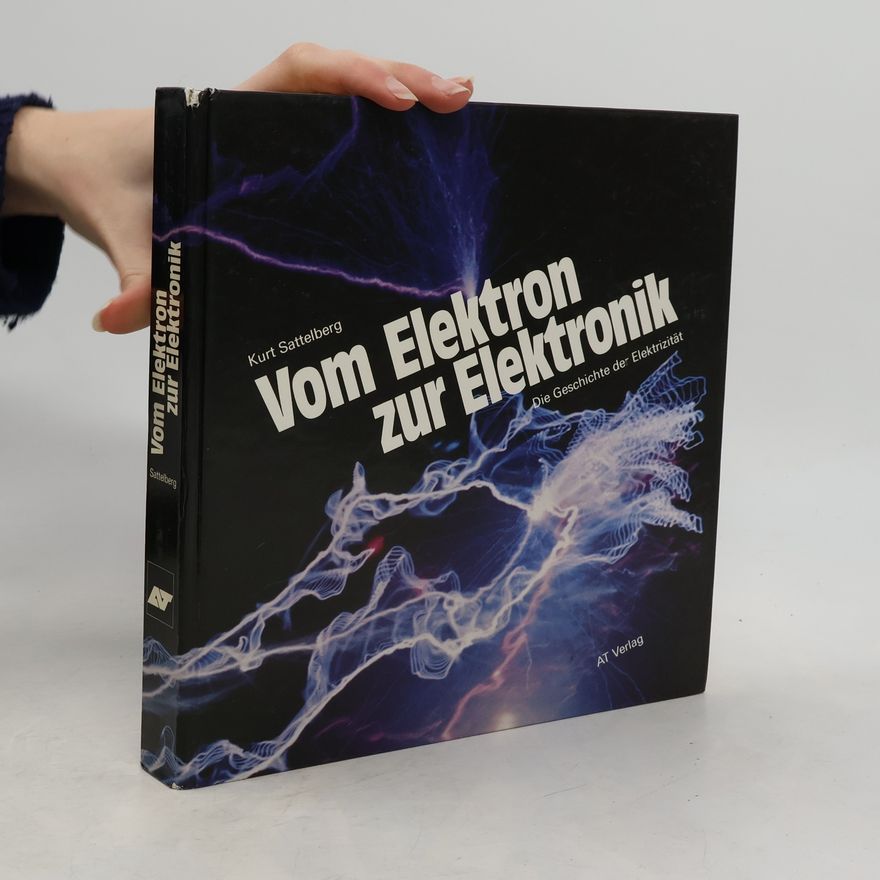 Kurt Sattelberg Vom Elektron zur Elektronik