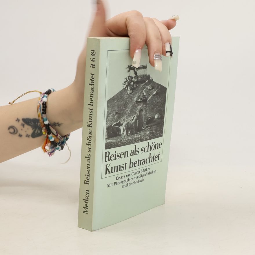 Günter Metken Reisen als schöne Kunst betrachtet