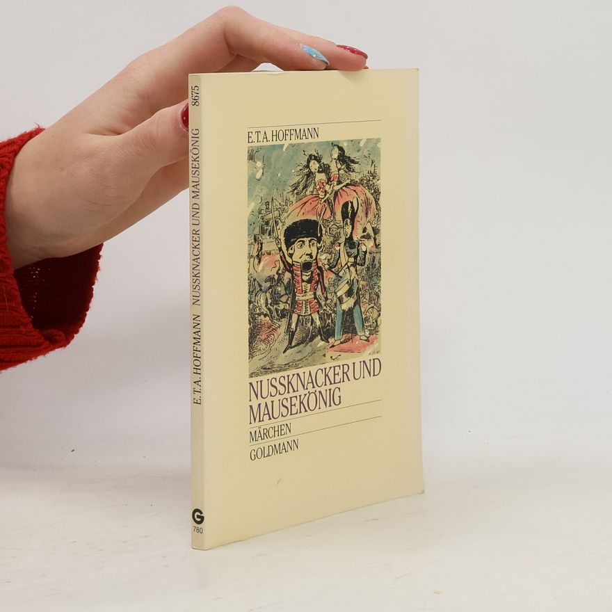 E. T. A. Hoffmann Nußknacker und Mäusekönig. Märchen