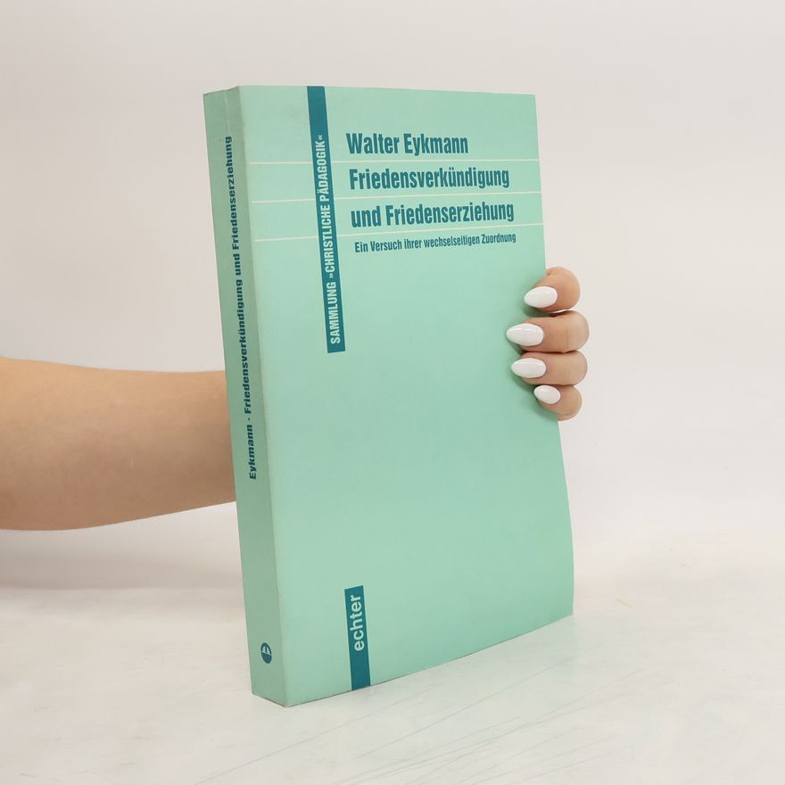 Walter Eykmann Friedensverkündigung und Friedenserziehung
