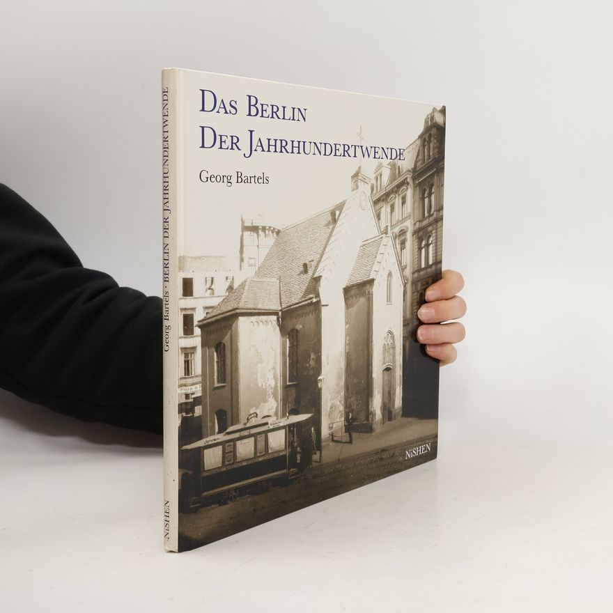 Georg Bartels Das Berlin der Jahrhundertwende