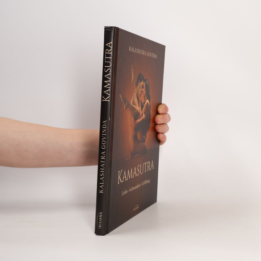 Kalashatra Govinda Kamasutra: Liebe, Achtsamkeit, Erfüllung