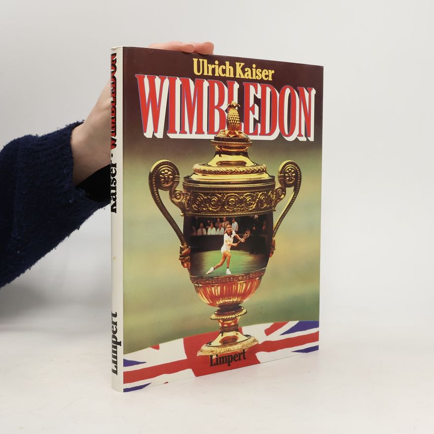 Ulrich Kaiser Wimbledon. Geschichte eines Tennisturniers