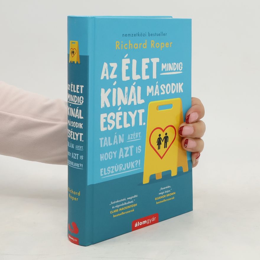 Richard Roper Az élet mindig kínál második esélyt. Talán azért, hogy azt is elszúrjuk?