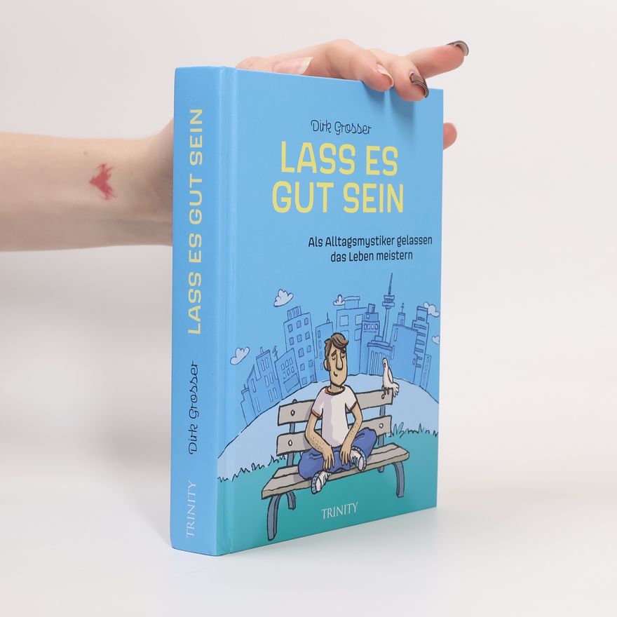 Dirk Grosser Lass es gut sein