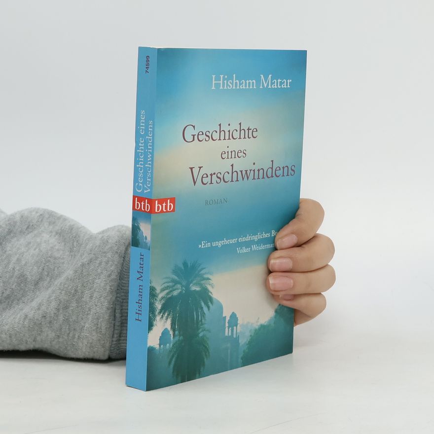 Hisham Matar Geschichte eines Verschwindens