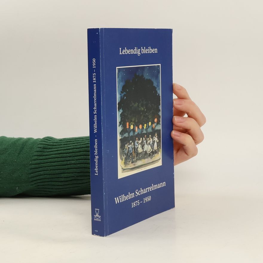 Wilhelm Scharrelmann Lebendig bleiben