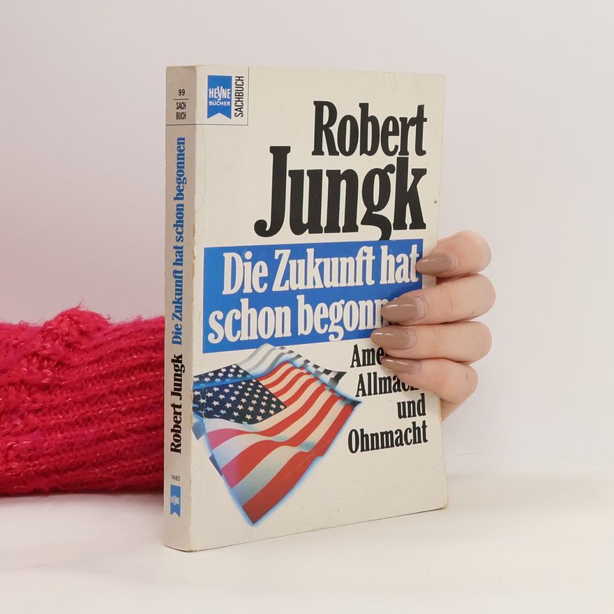 Robert Jungk Die Zukunft hat schon begonnen