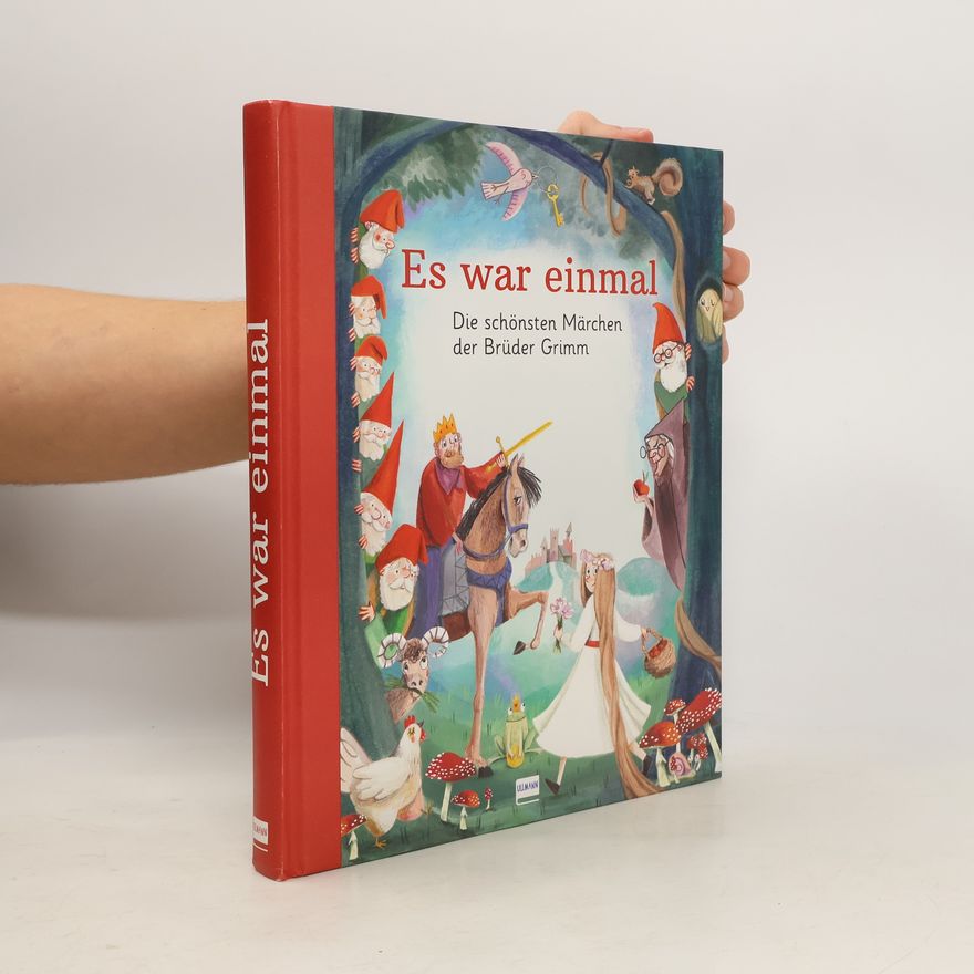 Jacob Grimm Es war einmal - Die schönsten Märchen der Brüder Grimm