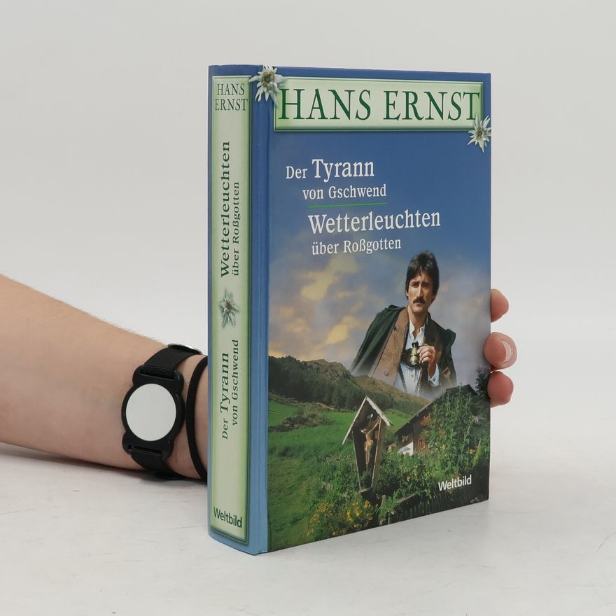 Hans Ernst Der Tyrann von Gschwend. Wetterleuchten über Roßgotten