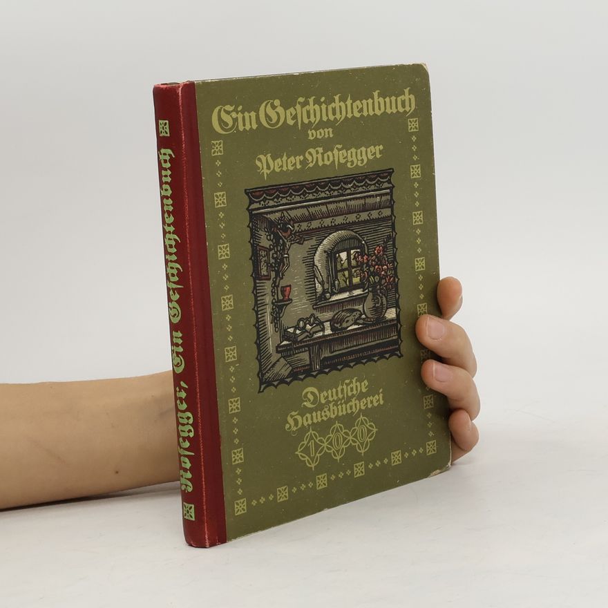 Peter Rosegger Deutsche Hausbücherei Band 100. Ein Geschichtenbuch