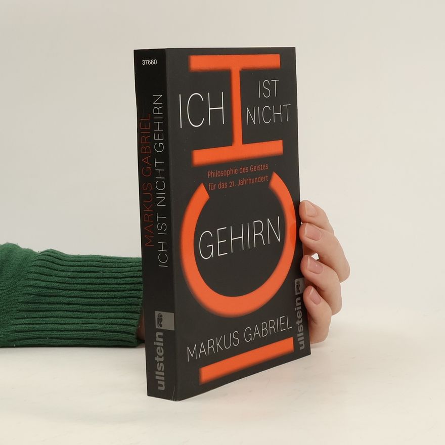 Markus Gabriel Ich ist nicht Gehirn