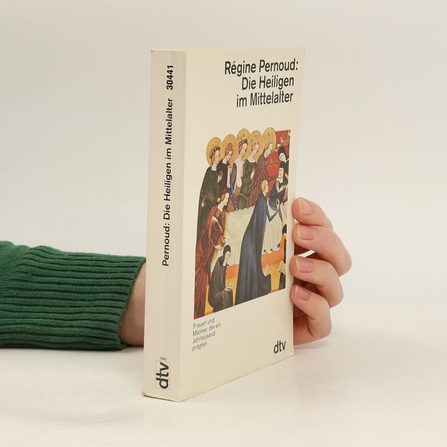 Régine Pernoud Die Heiligen im Mittelalter
