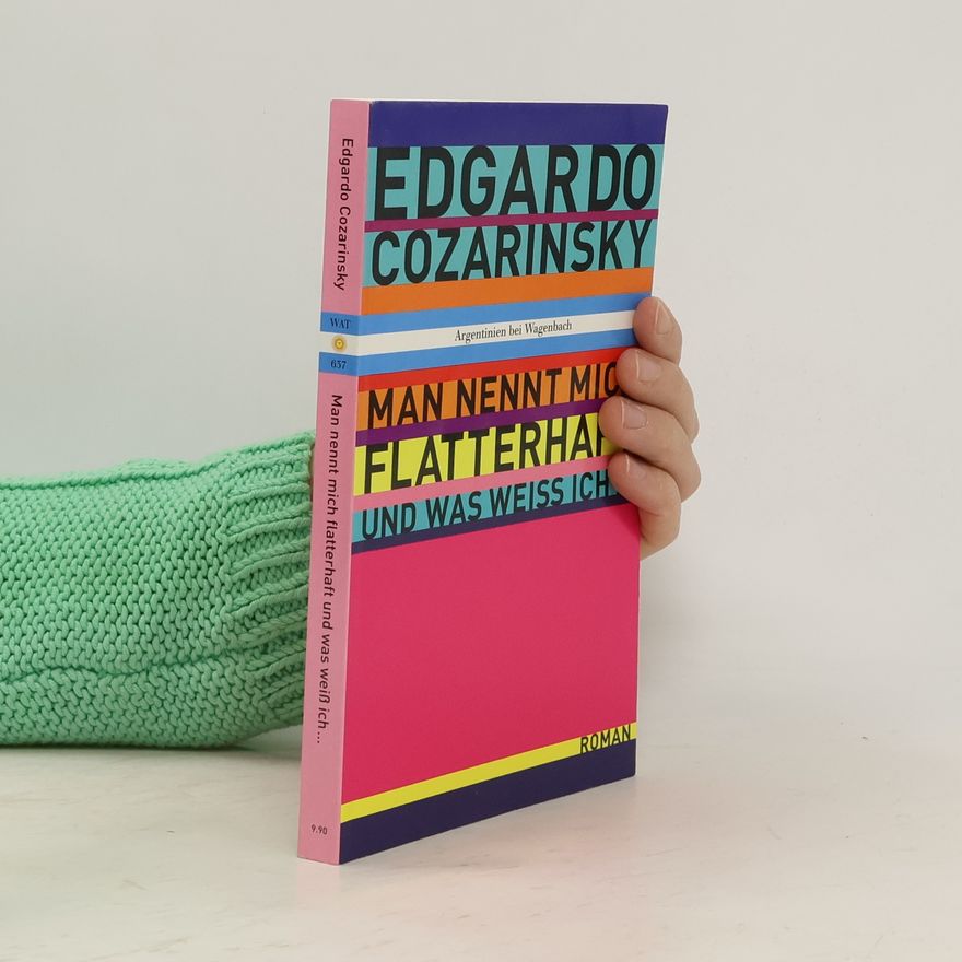 Edgardo Cozarinsky Man nennt mich flatterhaft und was weiß ich ...