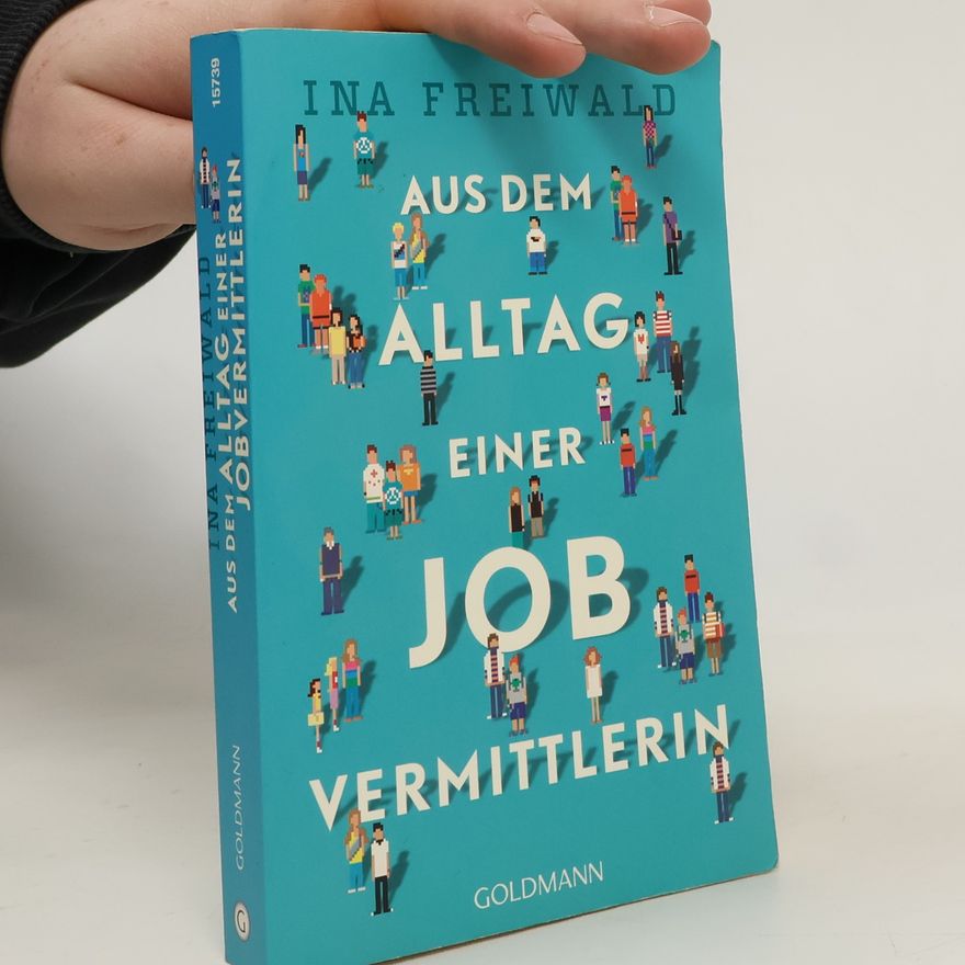 Ina Freiwald Aus dem Alltag einer Jobvermittlerin