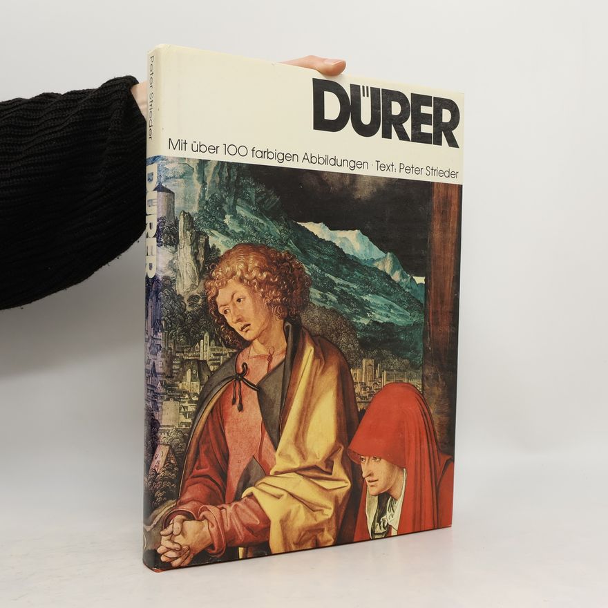 Peter Strieder Dürer. Mit über 100 farbigen Abbildungen