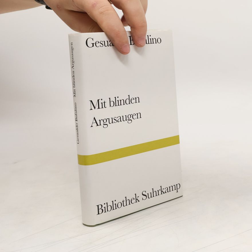 Gesualdo Bufalino Mit blinden Argusaugen oder die Träume der Erinnerung