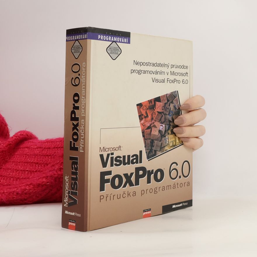 Kolektiv autorů Microsoft Visual FoxPro 6.0 - Příručka programátora