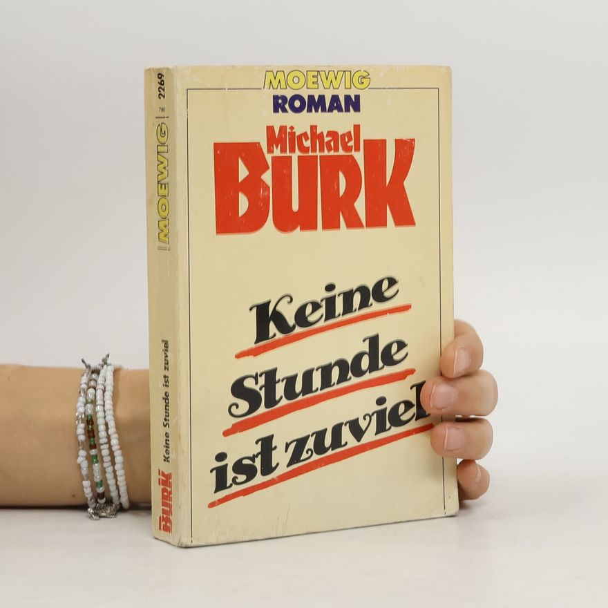 Michael Burk Keine Stunde ist zuviel. Roman