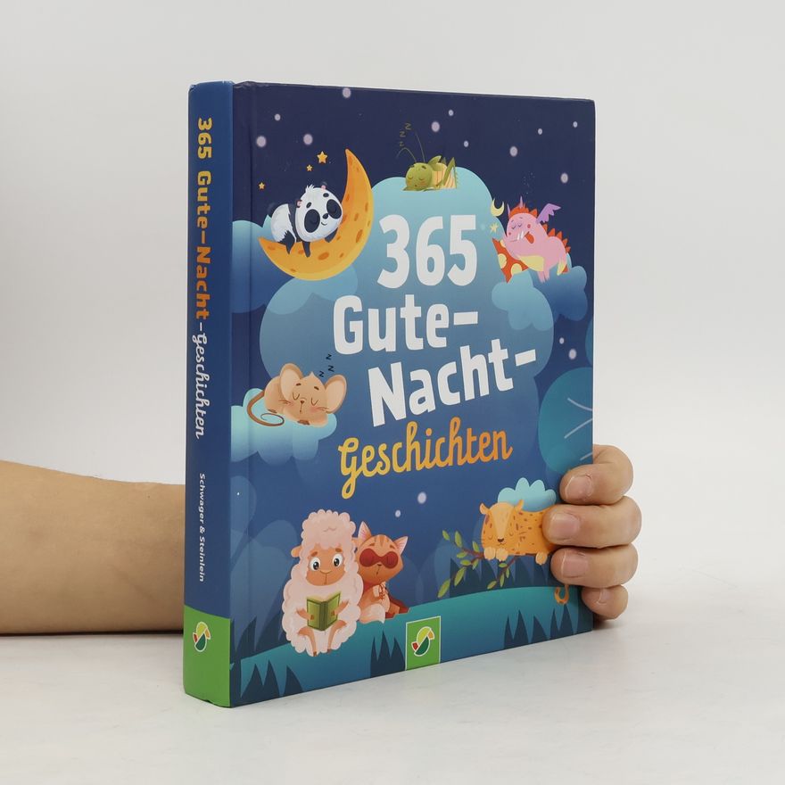 Various authors 365 Gute-Nacht-Geschichten. Vorlesebuch für Kinder ab 3 Jahren