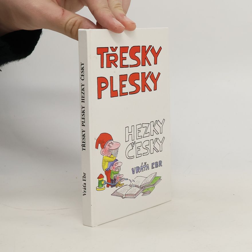 Vratislav Ebr Třesky plesky hezky česky