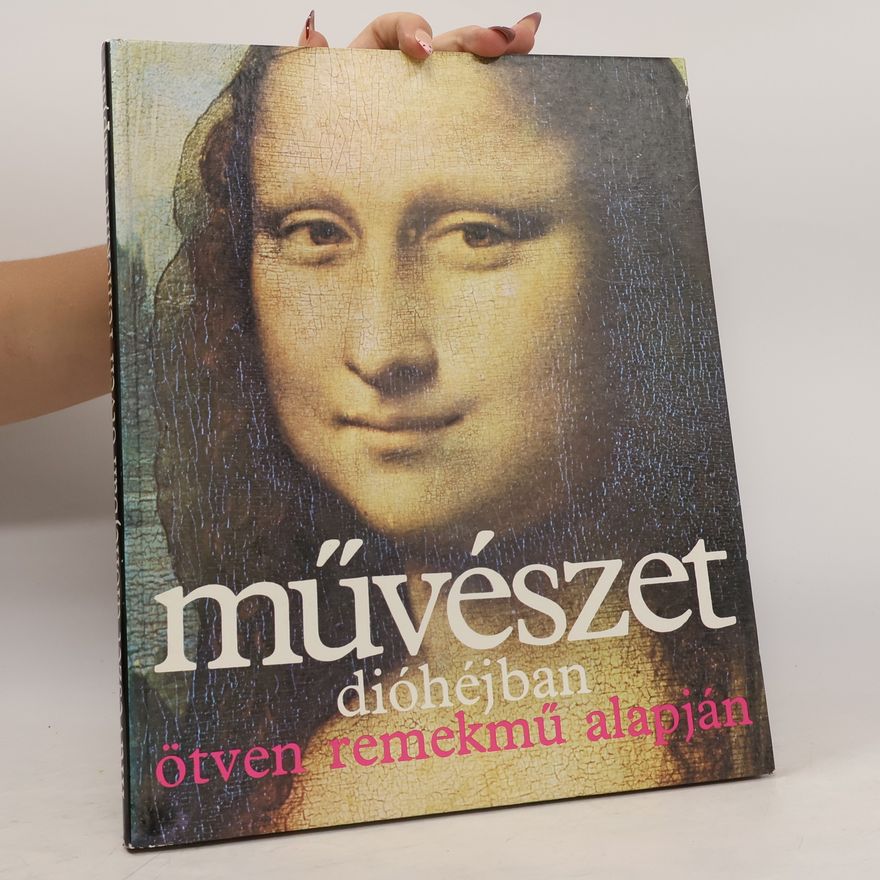 Collectif d'auteurs Művészet dióhéjban ötven remekmű alapján