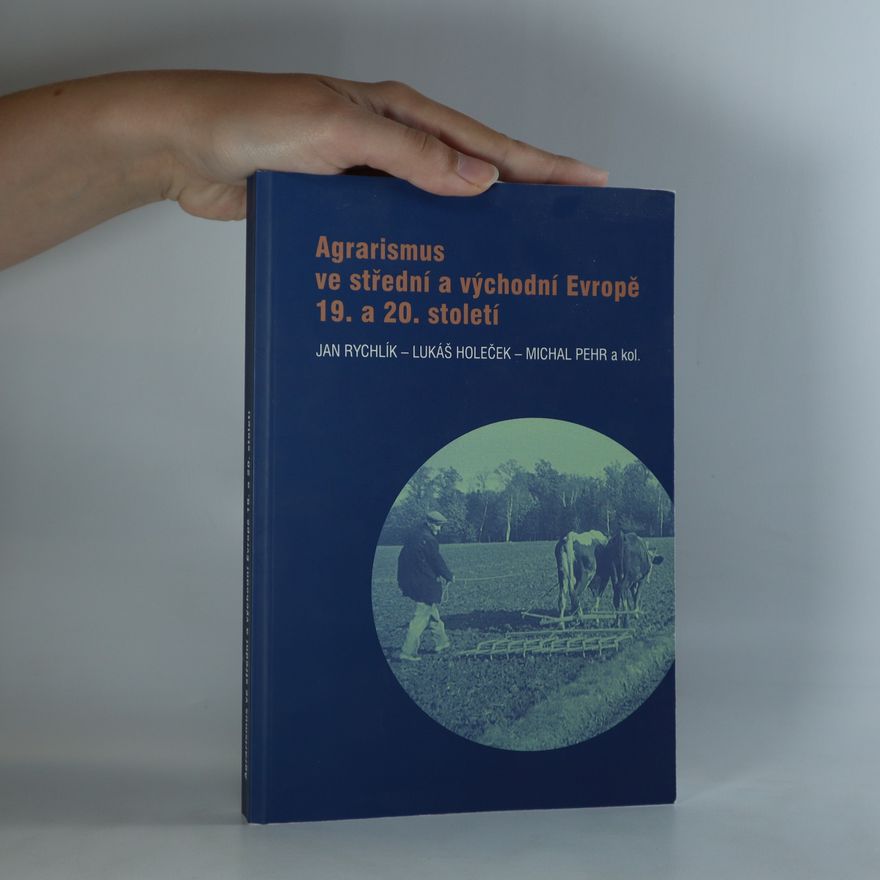 Lukáš Holeček Agrarismus ve střední a východní Evropě 19. a 20. století