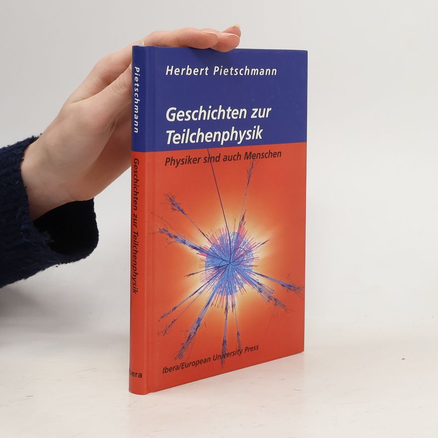 Herbert Pietschmann Geschichten zur Teilchenphysik