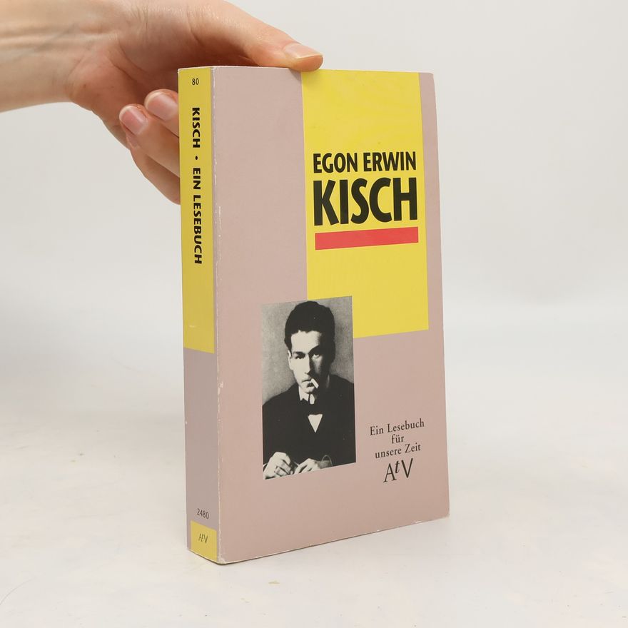 Egon Erwin Kisch Ein Lesebuch für unsere Zeit