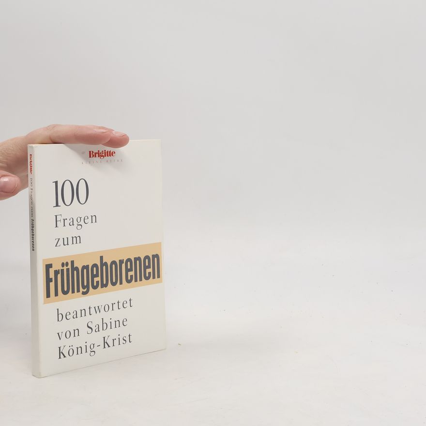 Sabine König-Krist 100 Fragen zum Frühgeborenen