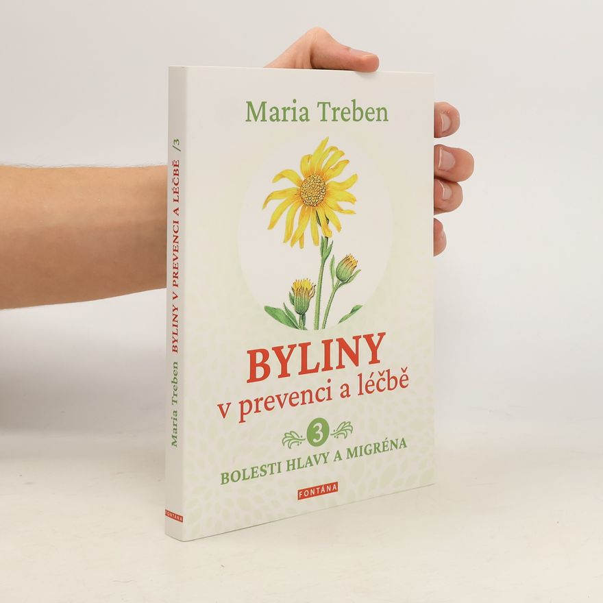 Maria Treben Byliny v prevenci a léčbě 3 - Bolesti hlavy a migréna