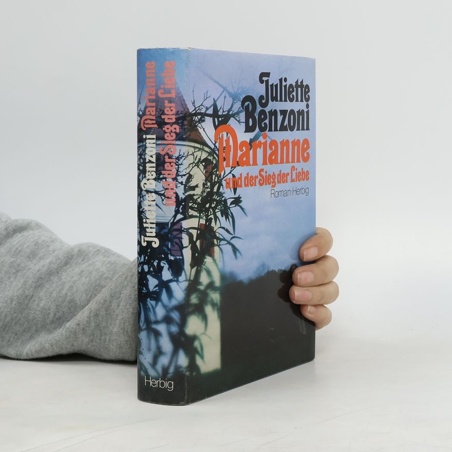 Juliette Benzoni Marianne und der Sieg der Liebe