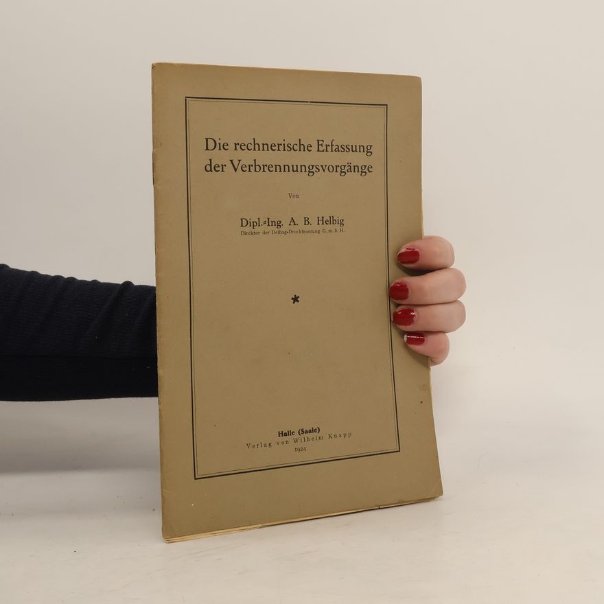 A. B. Helbig Die rechnerische Erfassung der Verbrennungsvorgänge