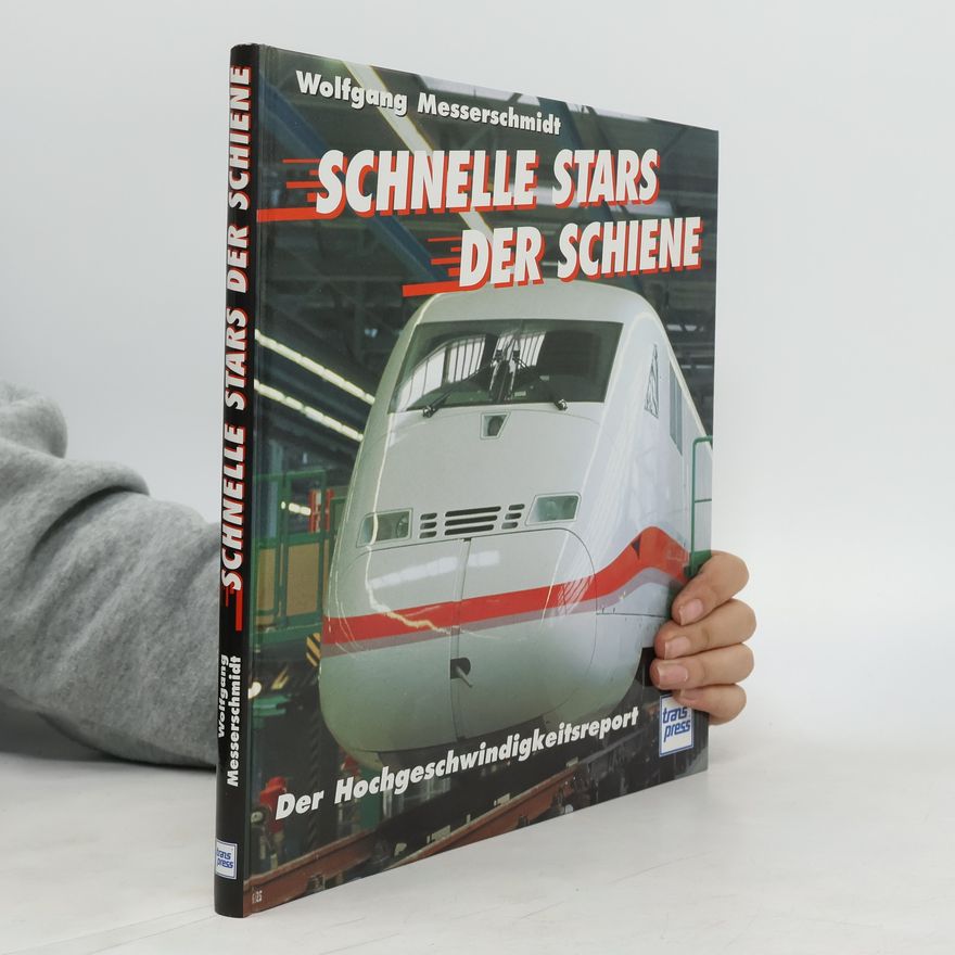 Wolfgang Messerschmidt Schnelle Stars der Schiene