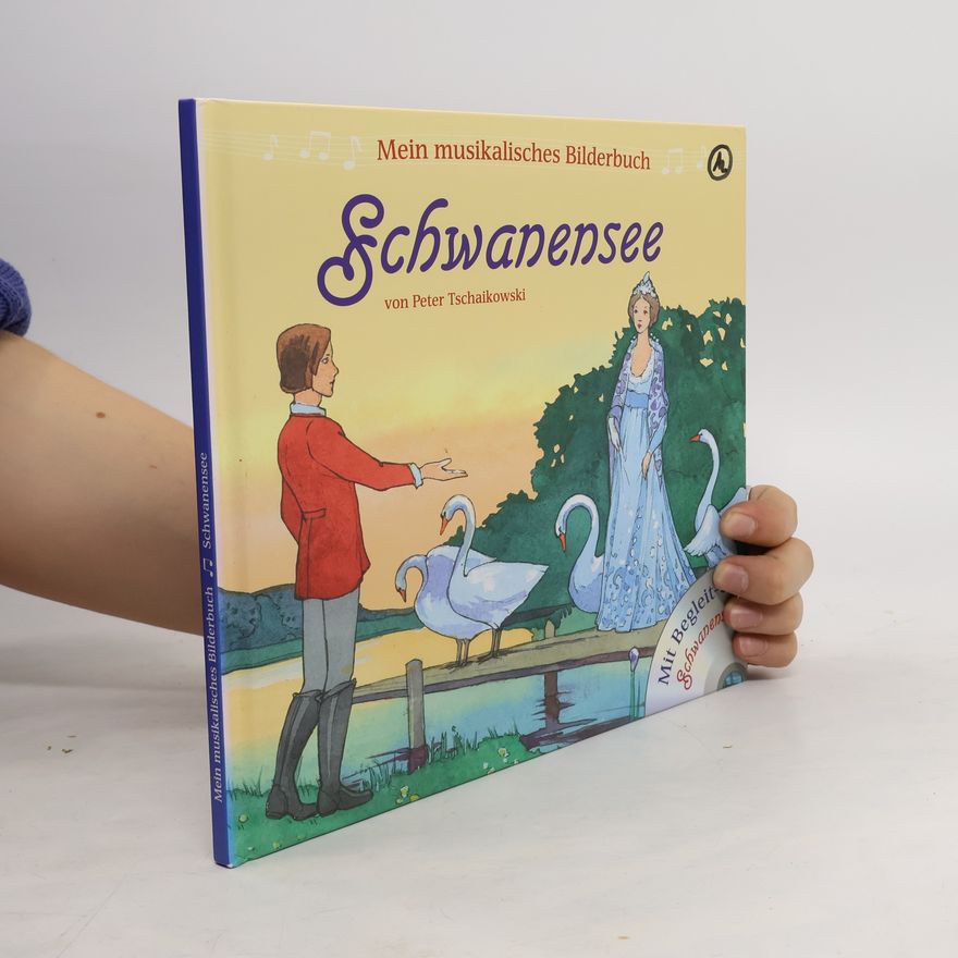 Peter I. Tschaikowski Mein musikalisches Bilderbuch: Schwanensee