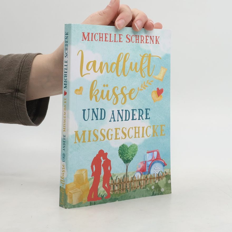 Michelle Schrenk Landluftküsse und andere Missgeschicke