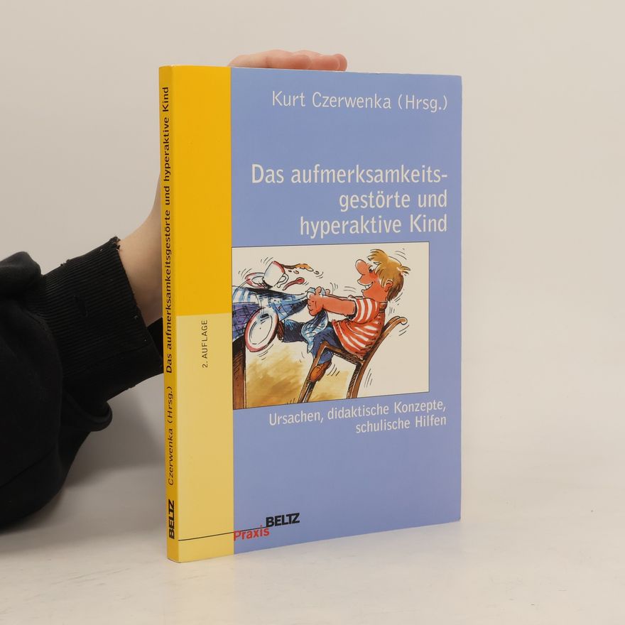 Kurt Czerwenka Das aufmerksamkeitsgestörte und hyperaktive Kind