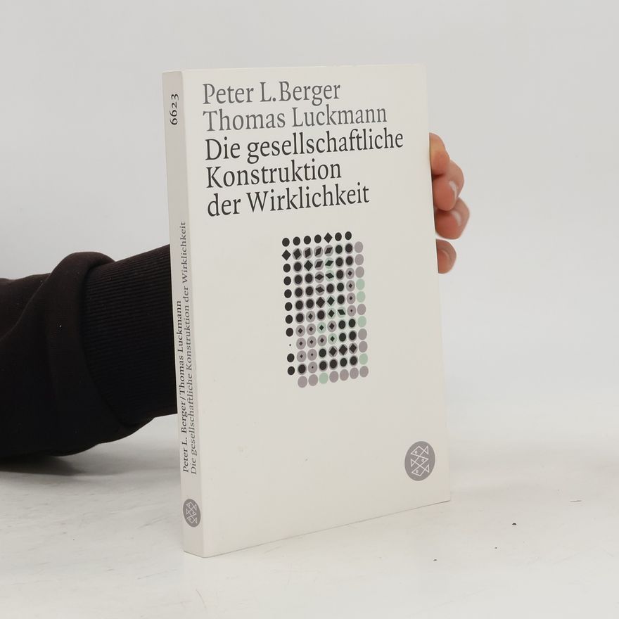 Peter L. Berger Die gesellschaftliche Konstruktion der Wirklichkeit