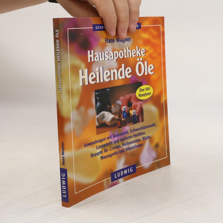 Hans Wagner Hausapotheke heilende Öle