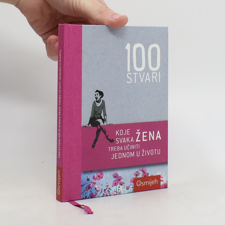 Various authors 100 stvari koje svaka žena treba učiniti jednom u životu